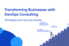 Transform Your Business with Expert DevOps Consulting Services