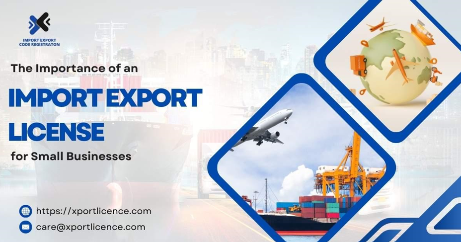 The Importance of an Import Export License for Small Businesses