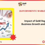 Impact of GeM Registration on Business Growth and Opportunities